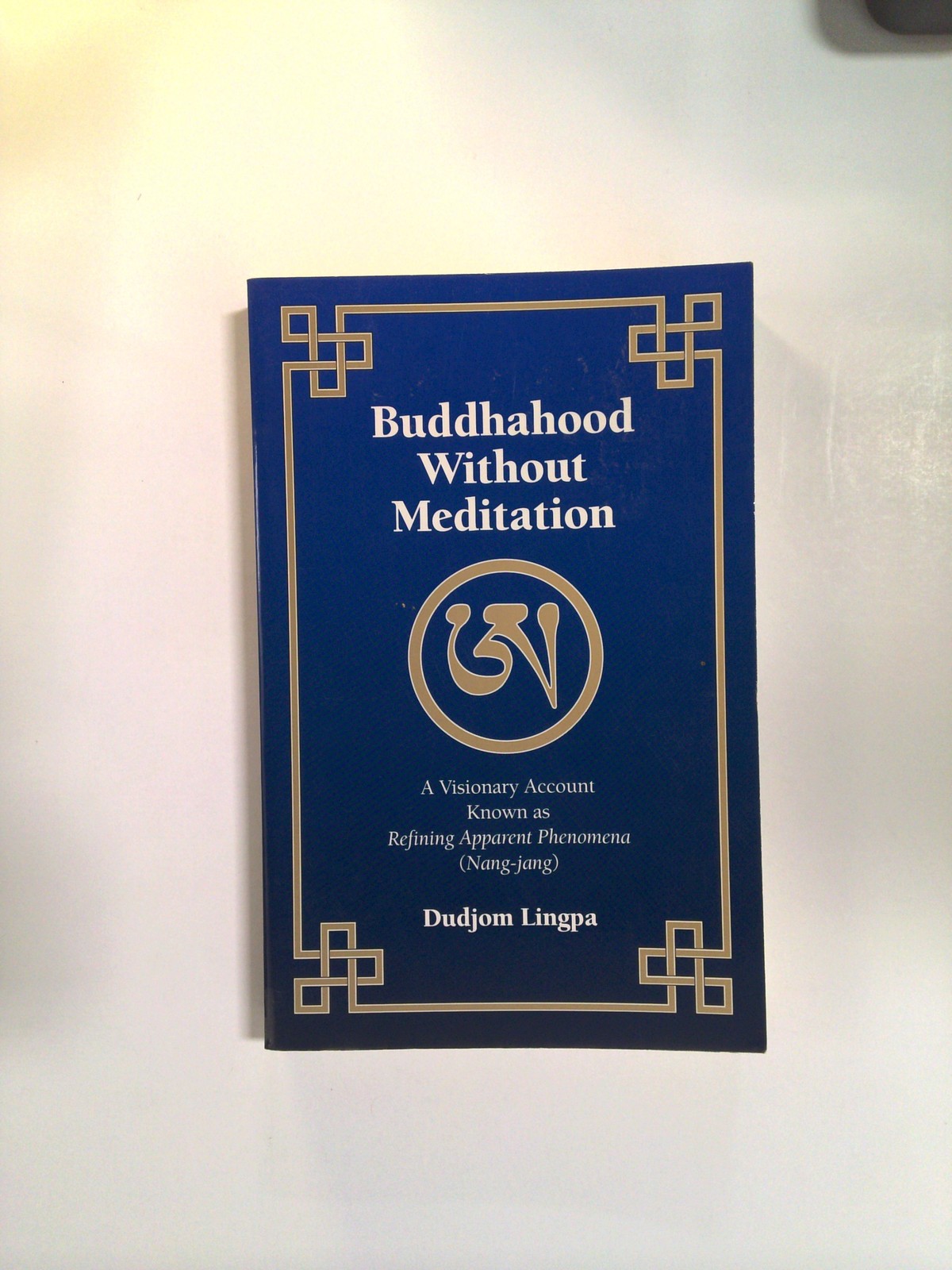 Buddhahood Without Meditation by Dudjom Lingpa