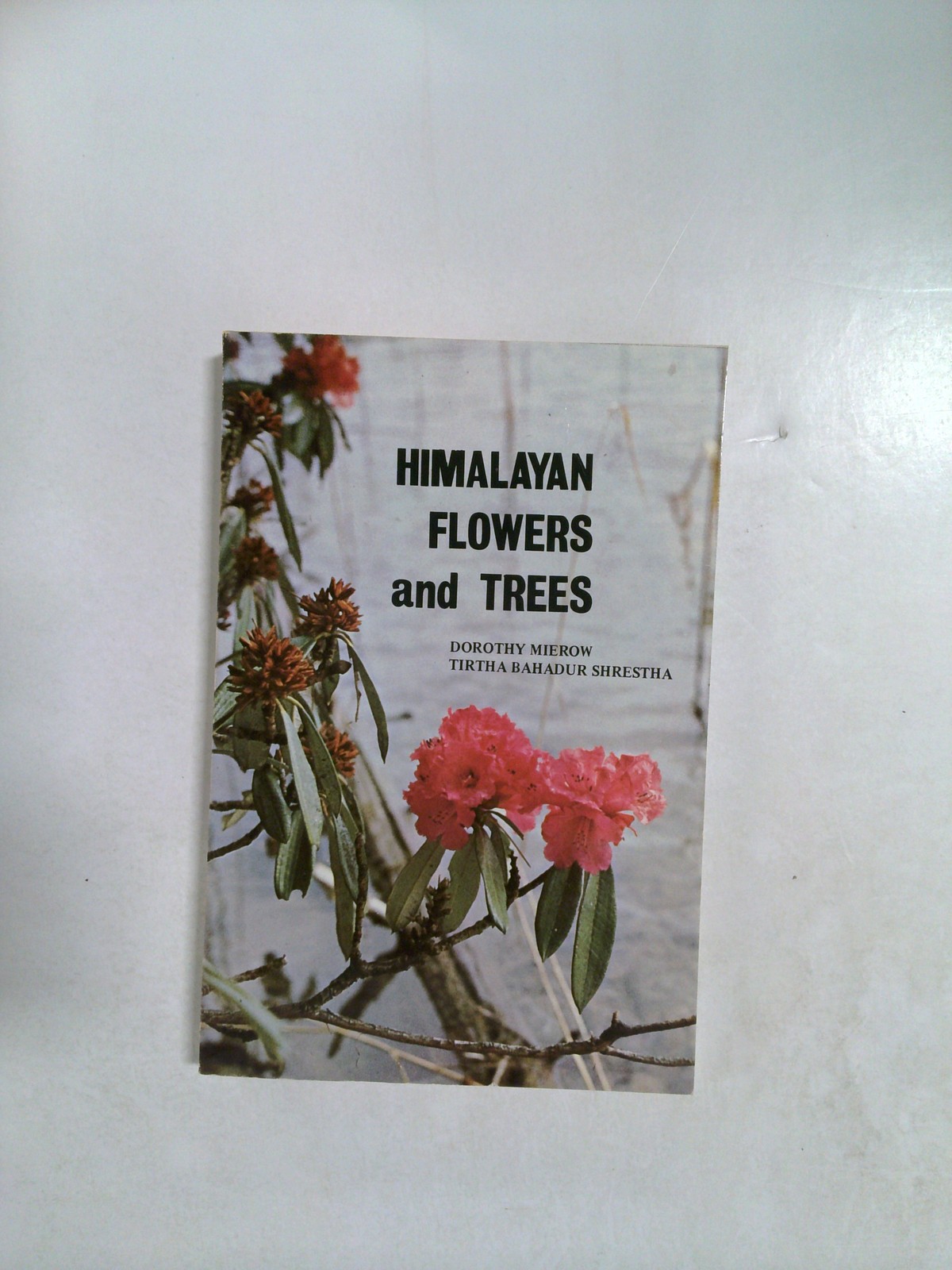 Himalayan Flowers and Trees by Dorothy Mierow and Tirtha Bahadur Shrestha