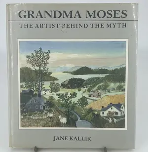 Grandma Moses : The Artist Behind the Myth by Jane Kallir by Does Not Apply