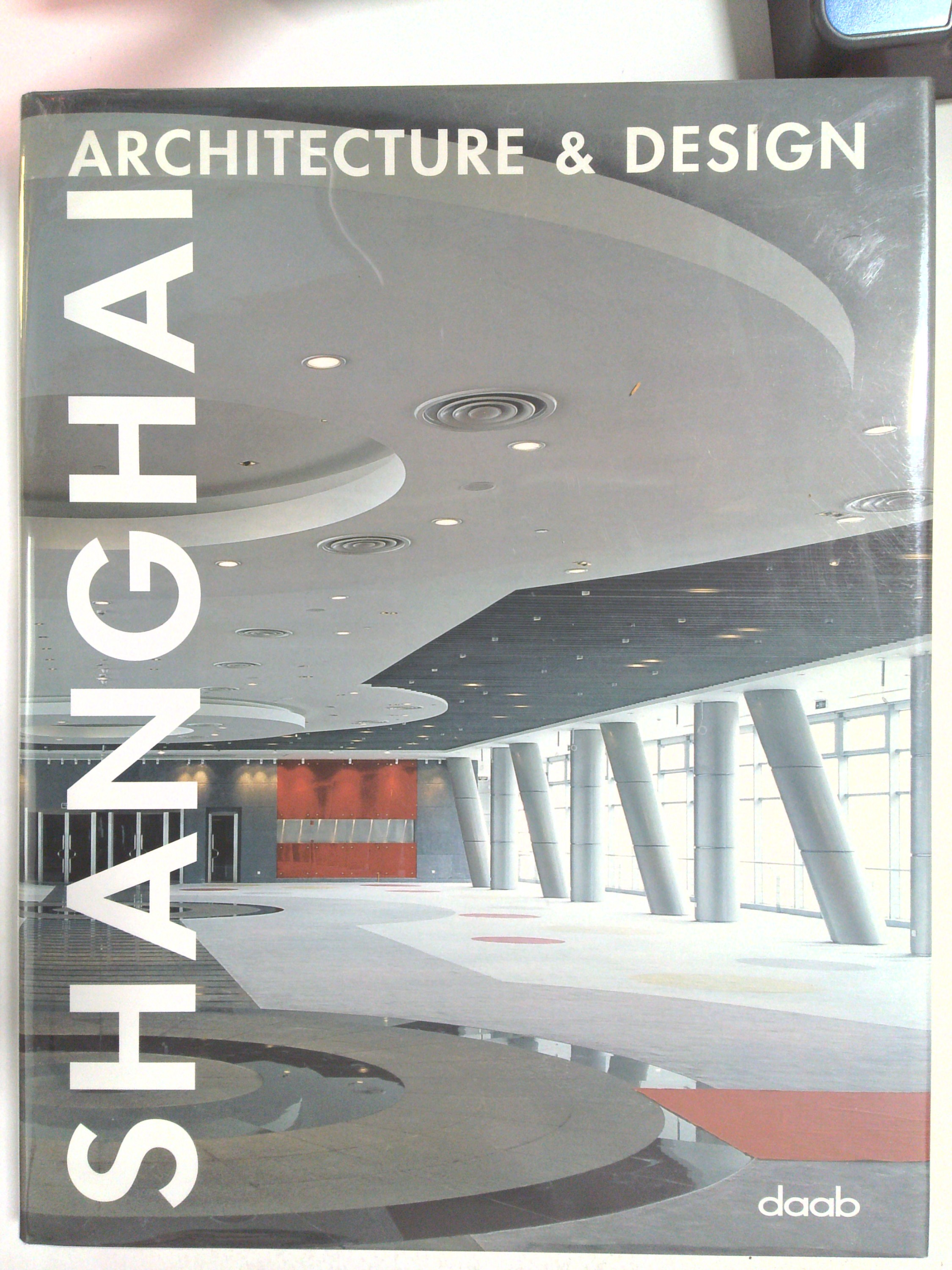 Shanghai Architecture & Design by Alejandro Bahamón, ed. by Daab Media Staff