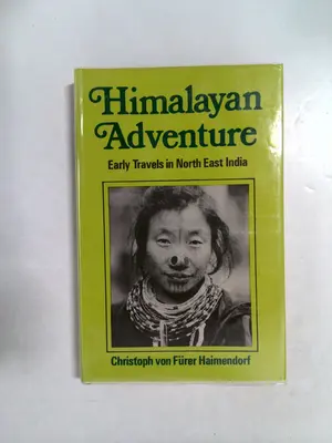 Himalayan Adventure: Early Travels in North East India 1983 by Christoph von Fürer Haimendorf
