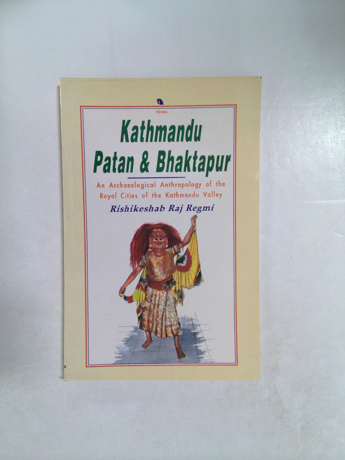 Kathmandu, Patan & Bhaktapur by Rishikeshab R. Regmi