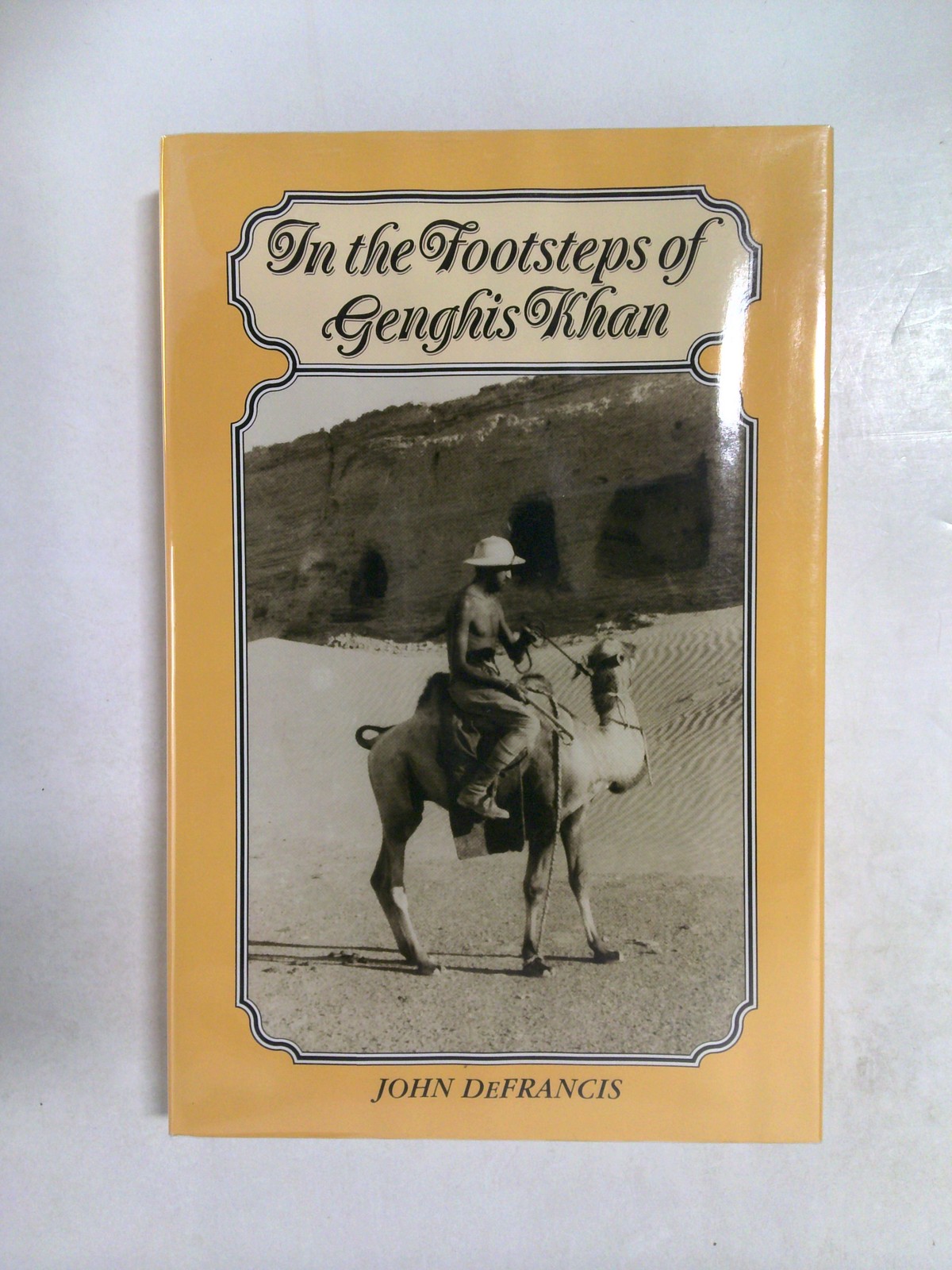 In the footsteps of Genghis Khan by John Defrancis