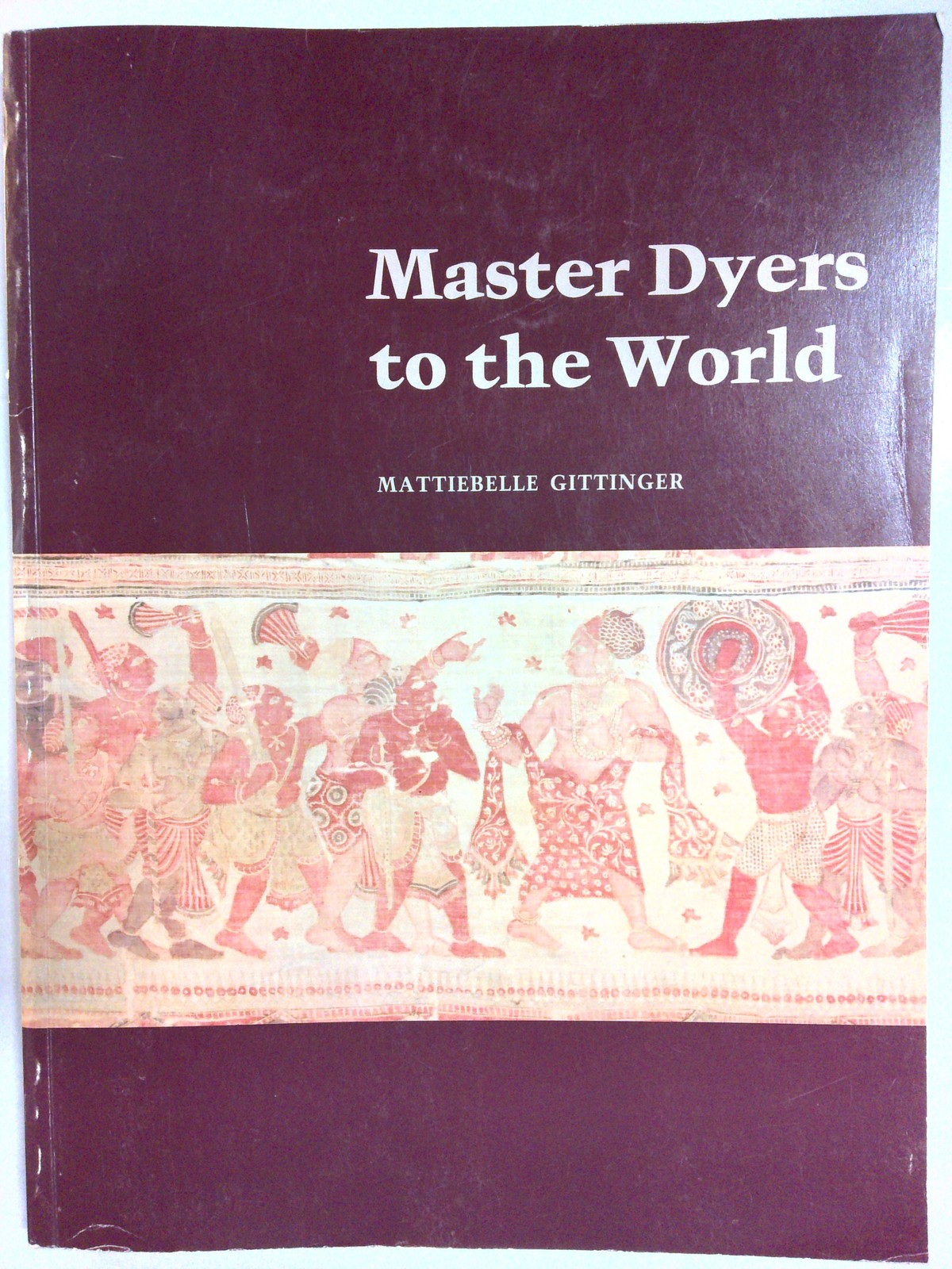 Master dyers to the world by Mattiebelle Gittinger