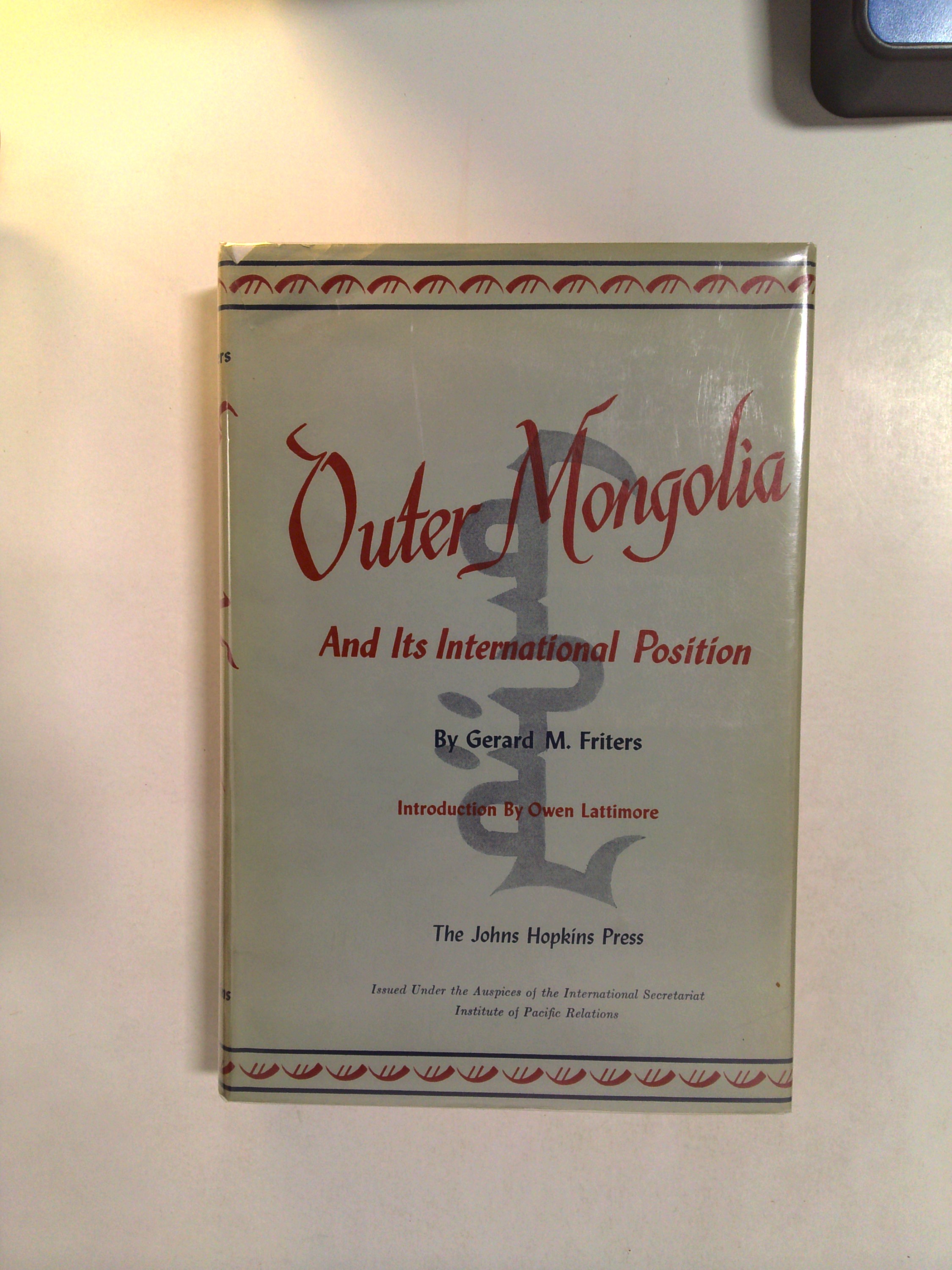 Outer Mongolia and Its International Position by Gerard M. Friters