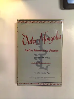 Outer Mongolia and Its International Position by Gerard M. Friters