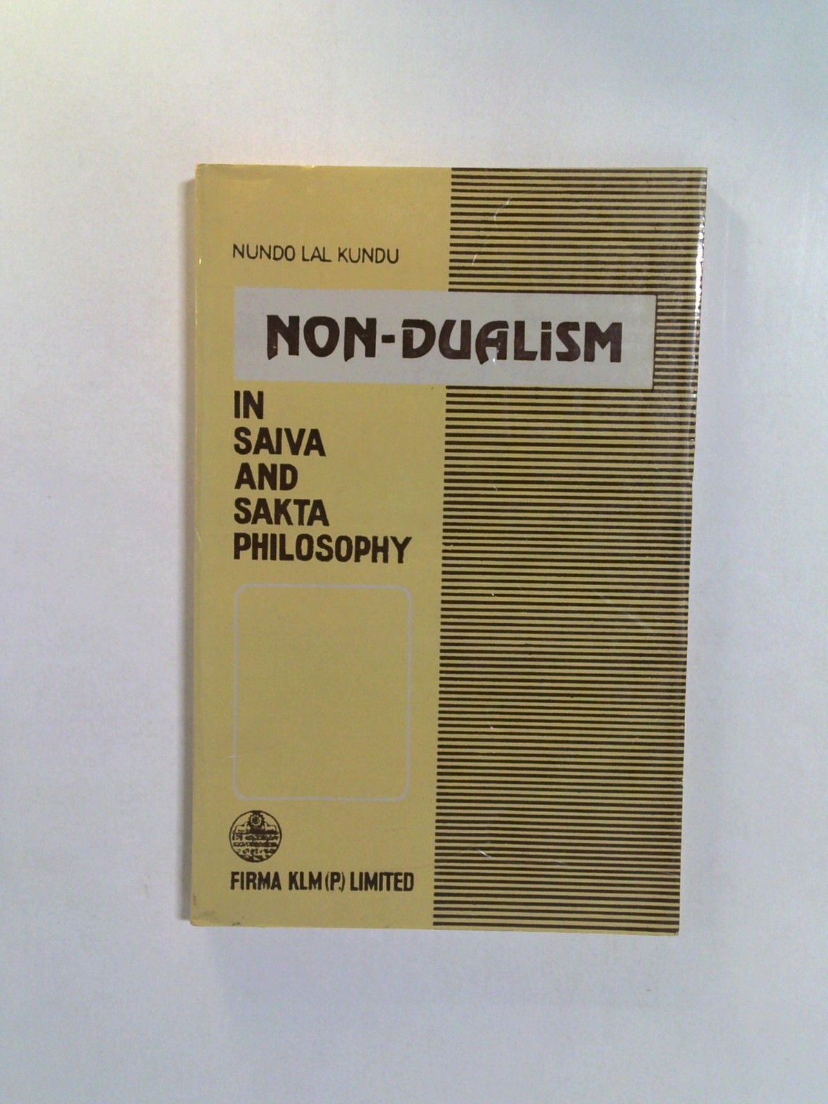 Non-Dualism in Saiva and Sakta Philosophy by Nundo Lal Kundu
