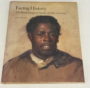 Facing History The Black Image in American Art 1710-1940 Guy C. McElroy 1990 by Guy C. McElroy