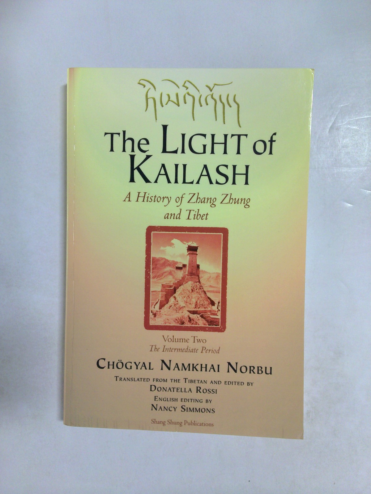 The Light of Kailash: A History of Zhang Zhung and Tibet 2013 by Choegyal Namkhai Norbu