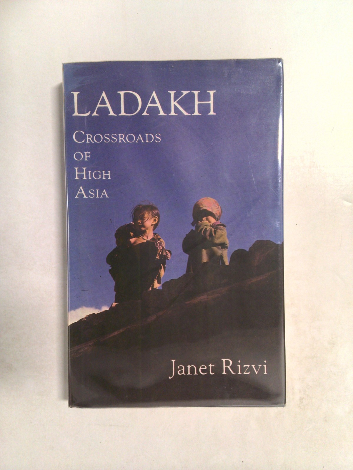 Ladakh: Crossroads of High Asia by Janet Rizvi