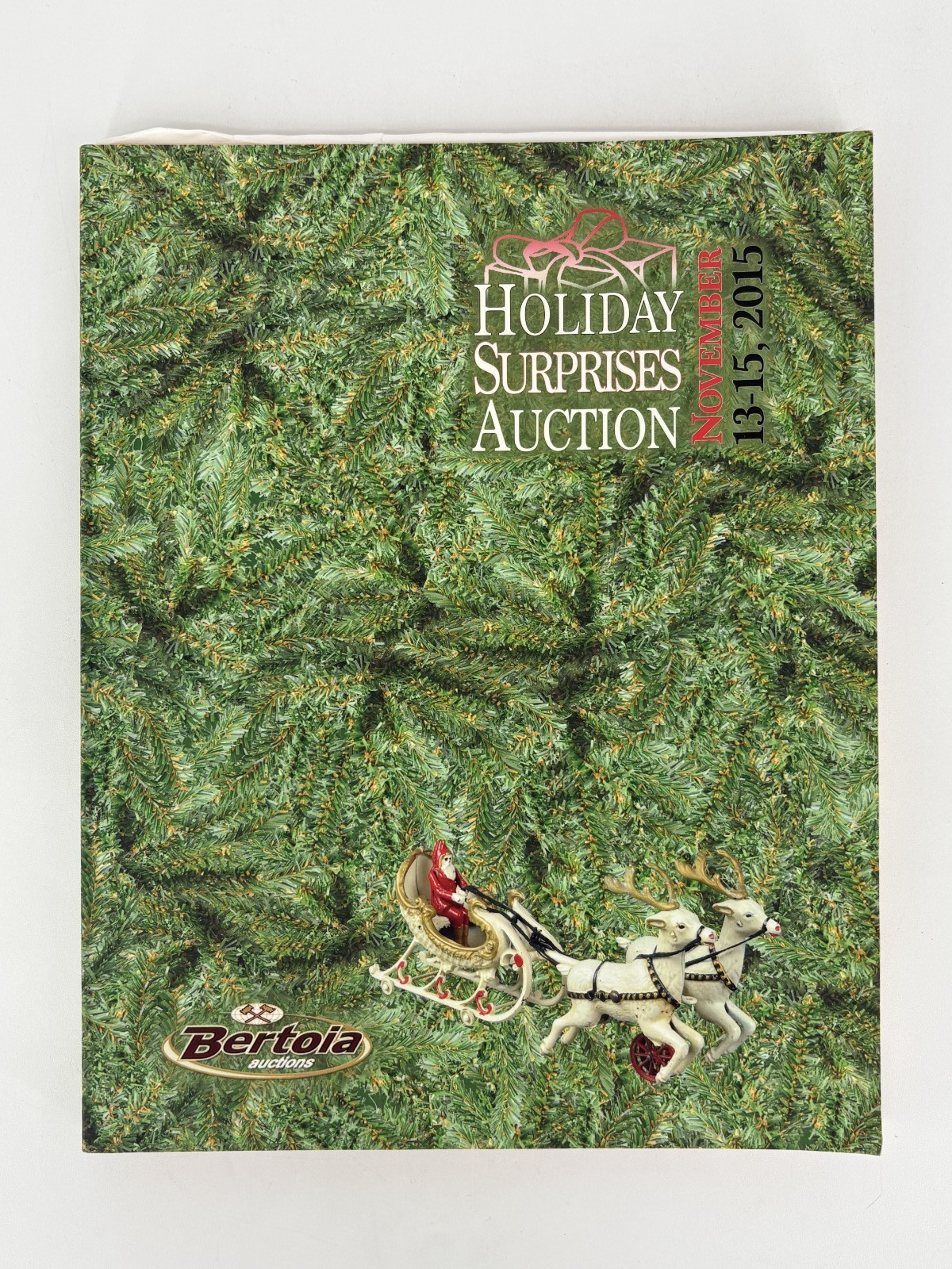 Bertoia Auctions Holiday Surprises Auction November 2015 Hardcover Catalog