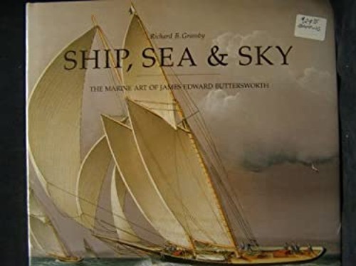 Ship, Sea and Sky: The Marine Art of James Edward Buttersworth by Richard B. Grassby, Rizzoli