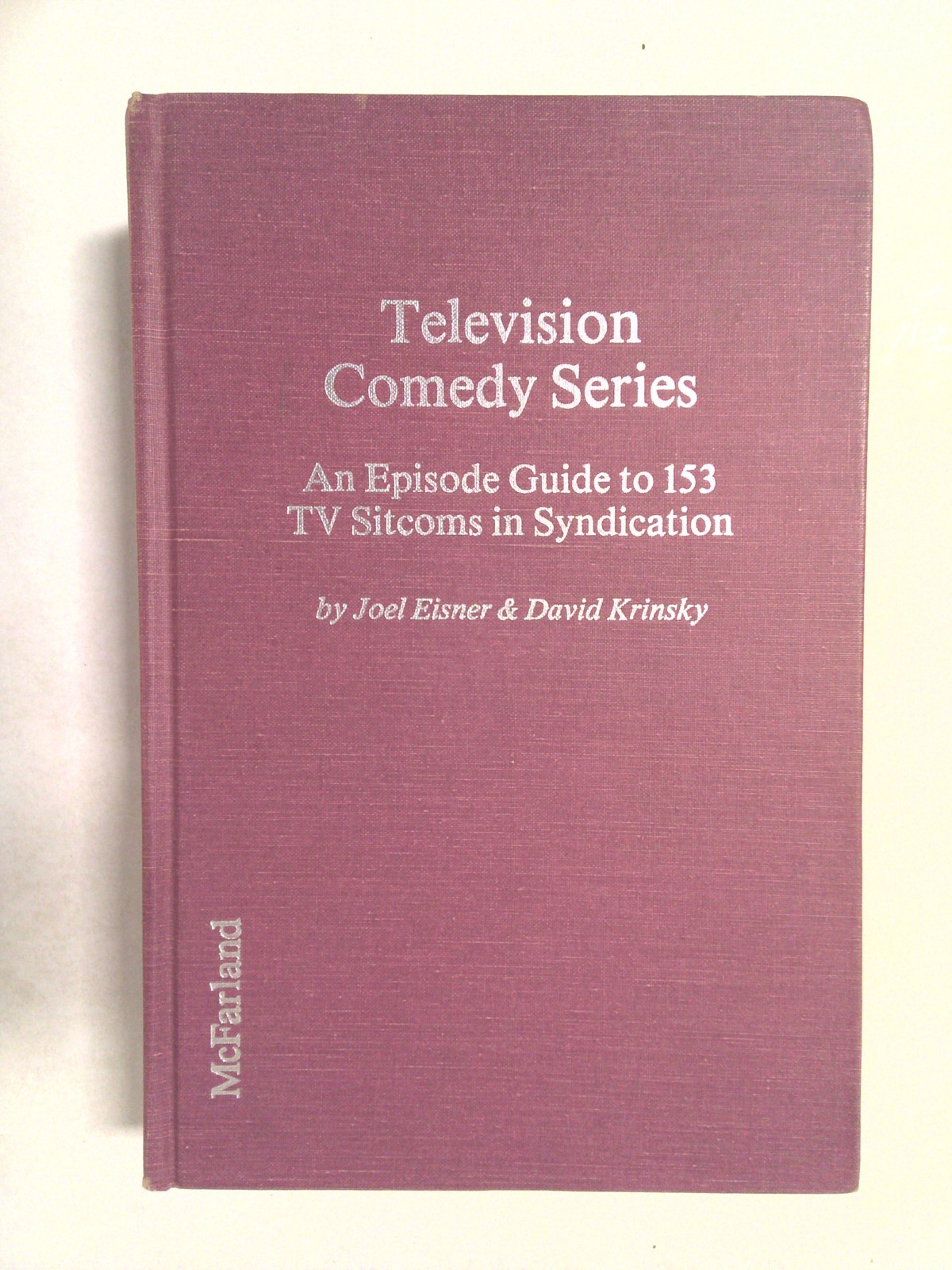 Television comedy series: an episode guide to 153 tv sitcoms in syndication 1984 by Joel Eisner