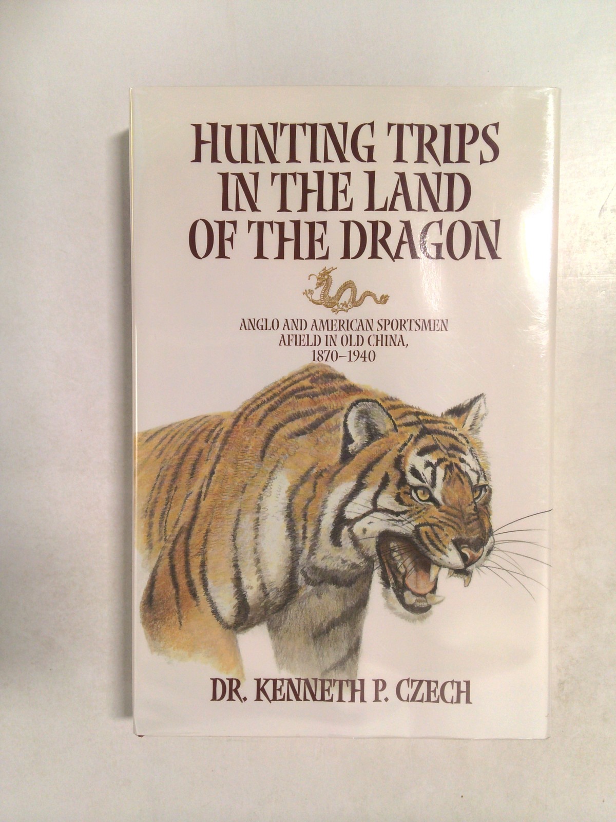 Hunting Trips in the Land of the Dragon by Kenneth Czech
