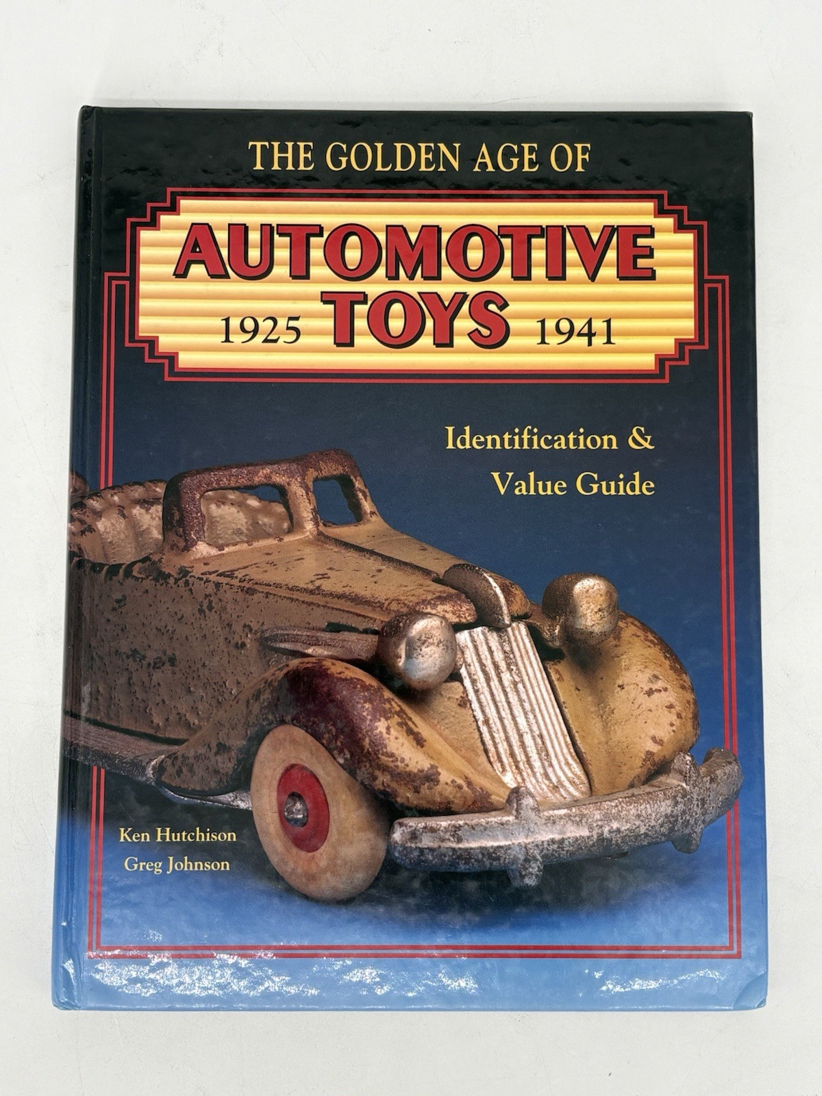 Golden Age of Automotive Toys by Ken Hutchison, Greg Johnson