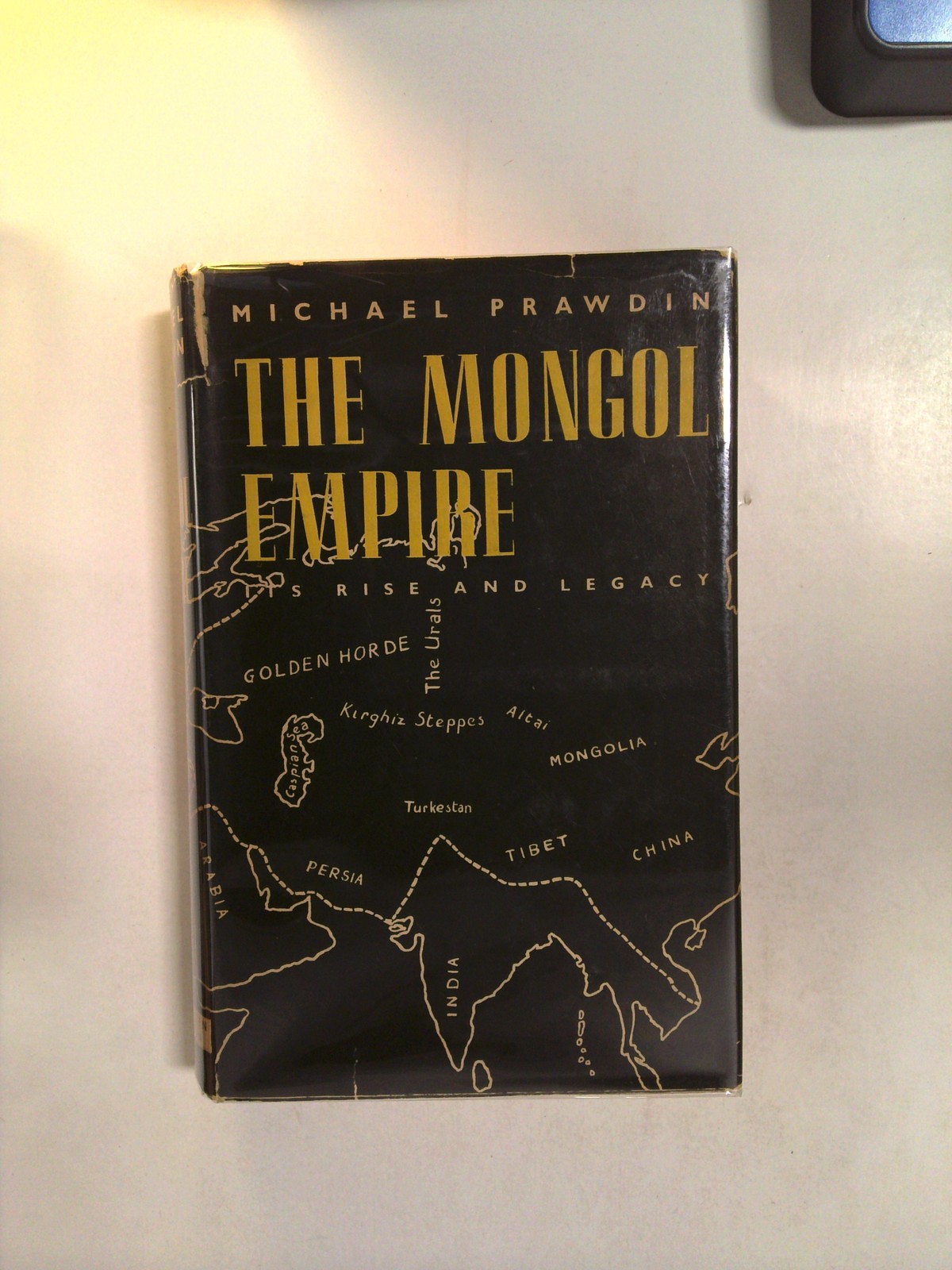 The Mongol Empire: Its Rise and Legacy by Michael Prawdin