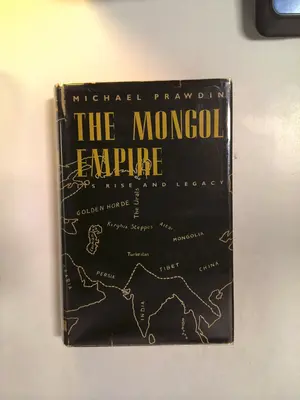 The Mongol Empire: Its Rise and Legacy by Michael Prawdin
