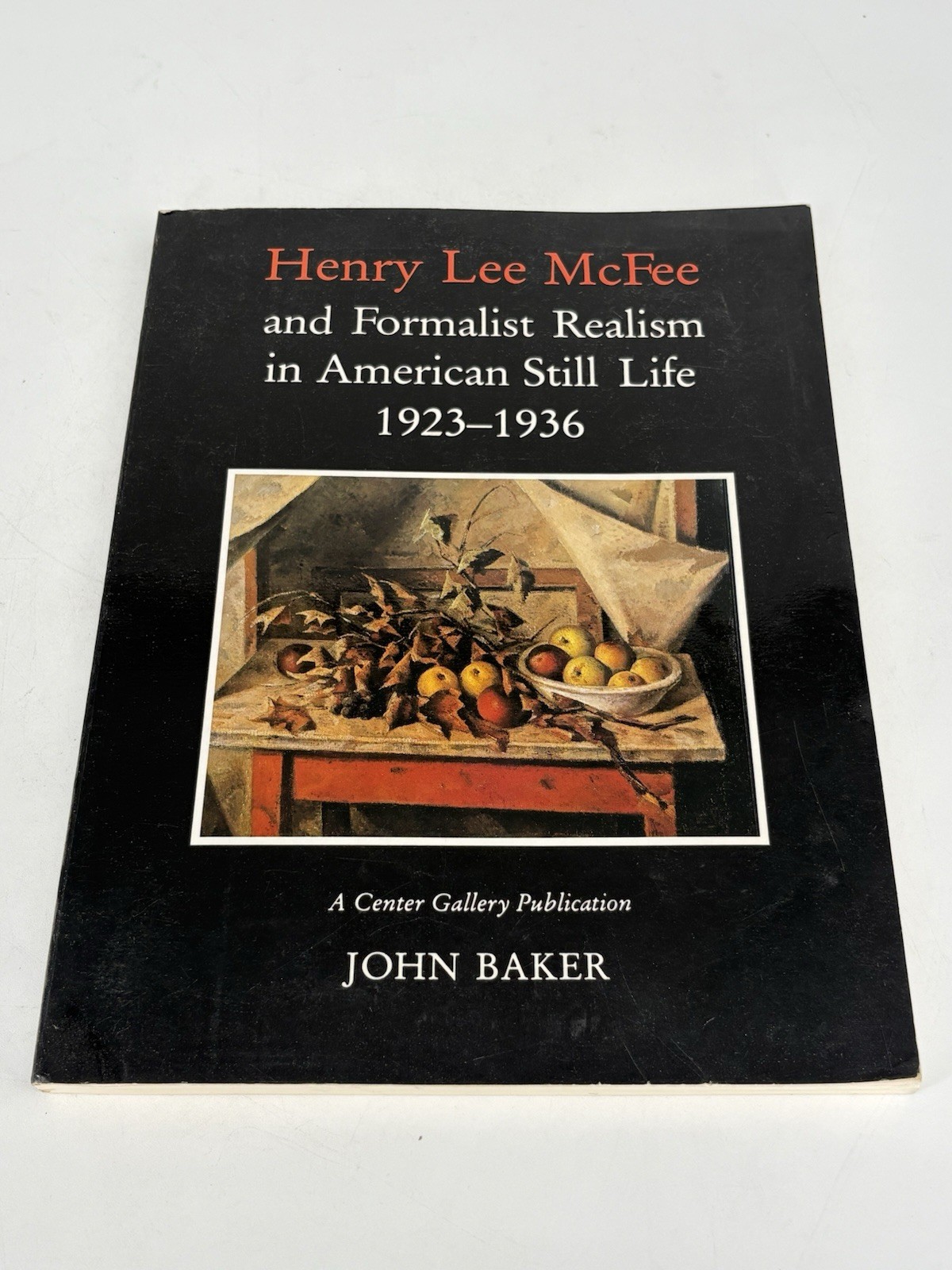 Henry Lee McFee and Formalist Realism in American Still Life 1923-1936 by John Baker