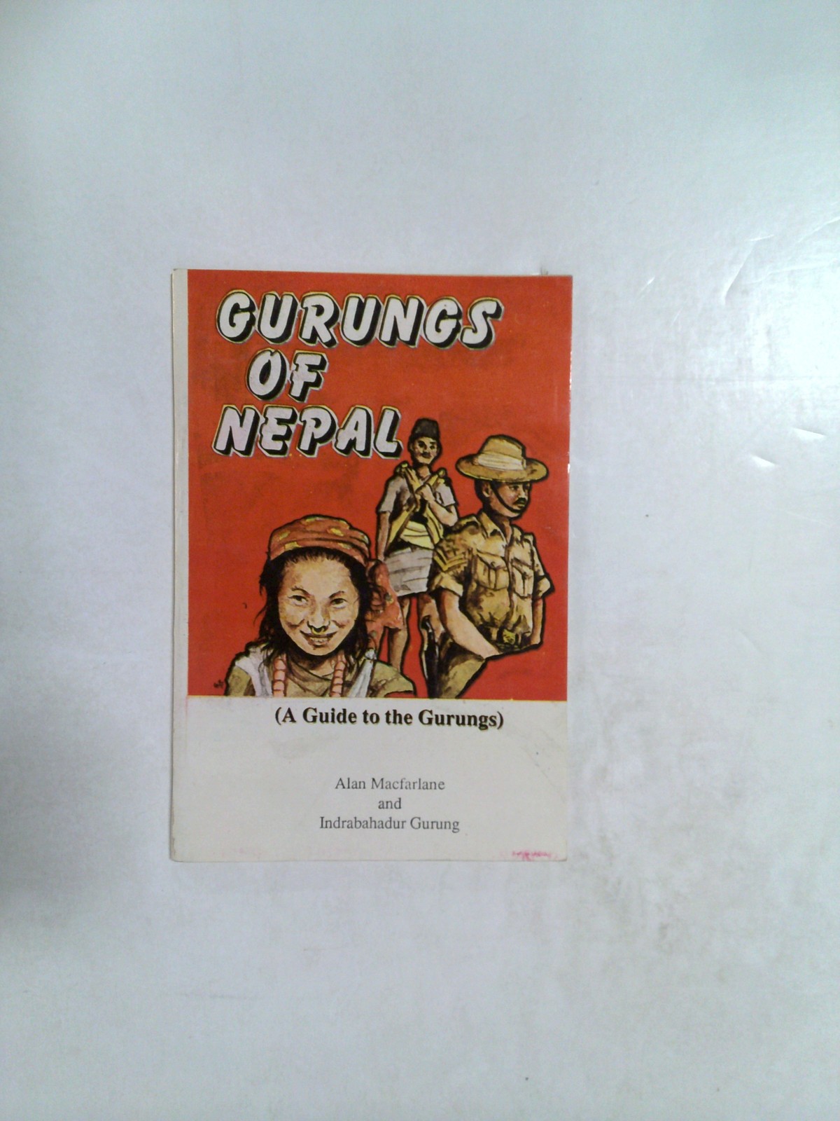 Gurungs of Nepal by Alan Macfarlane and Indrabahadur Gurung