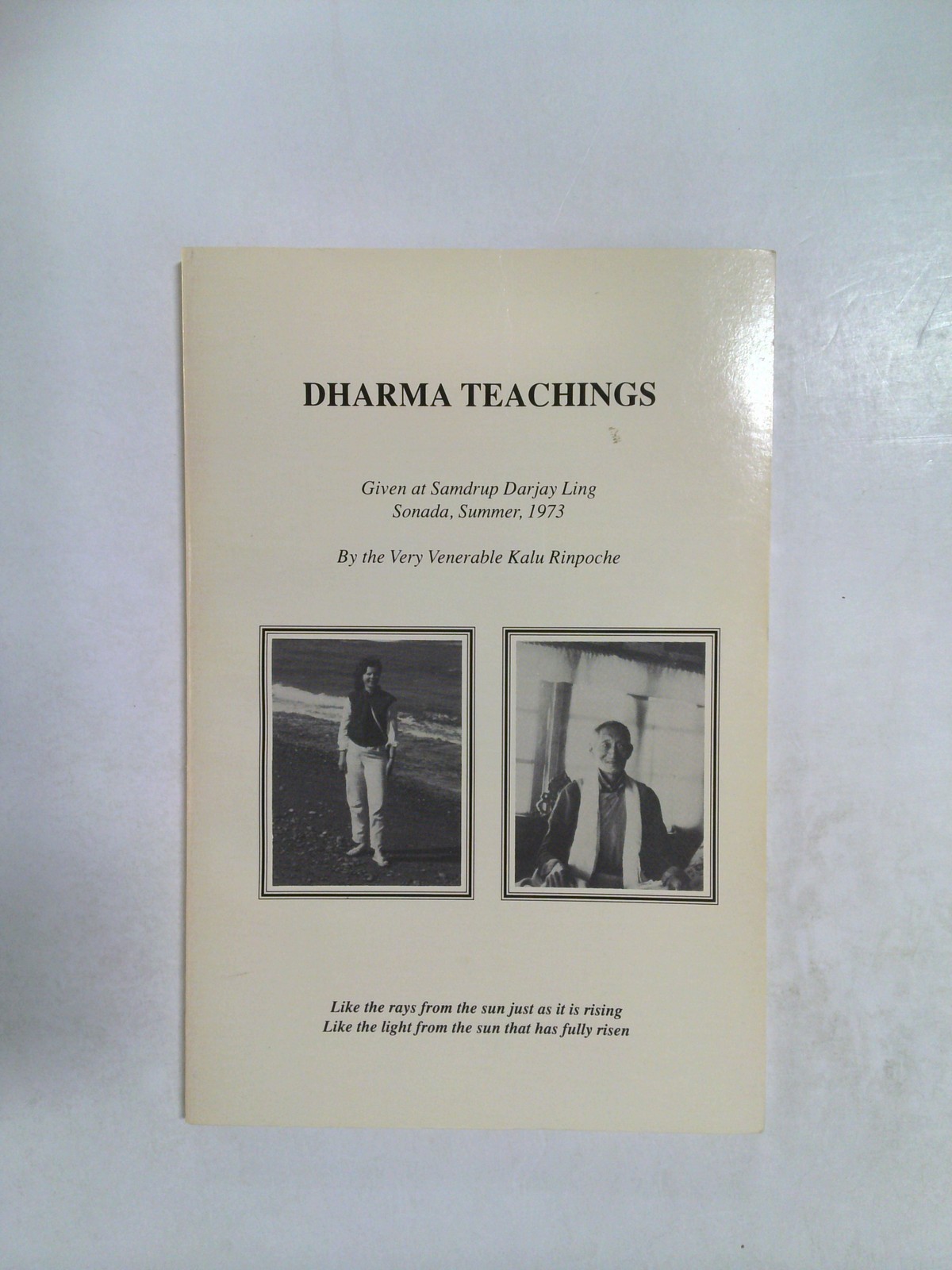 Dharma Teachings: Given at Samdrup Darjay Ling Sonada, Summer, 1973 by Kalu Rinpoche