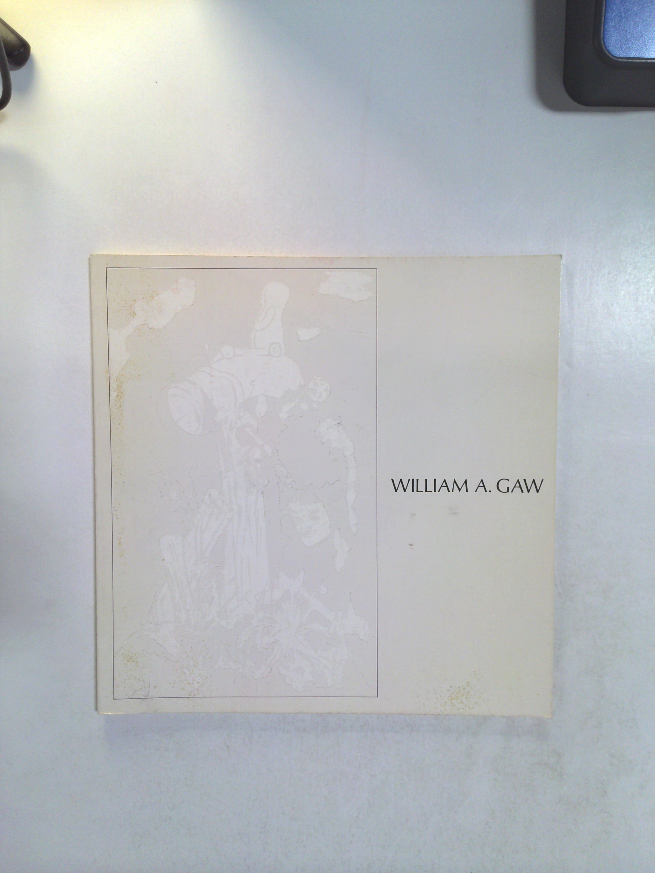 William A. Gaw Retrospective Exhibition catalogue by C.L. Wysuph