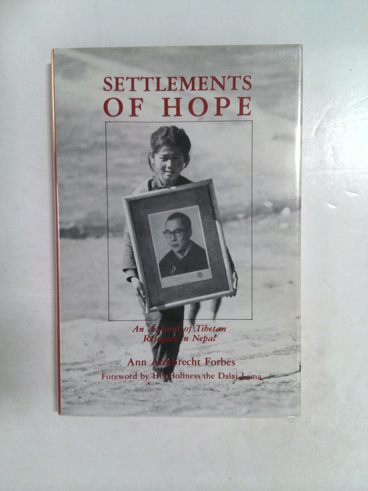Settlements of Hope: An Account of Tibetan Refugees in Nepal 1989 by Anna. Forbes