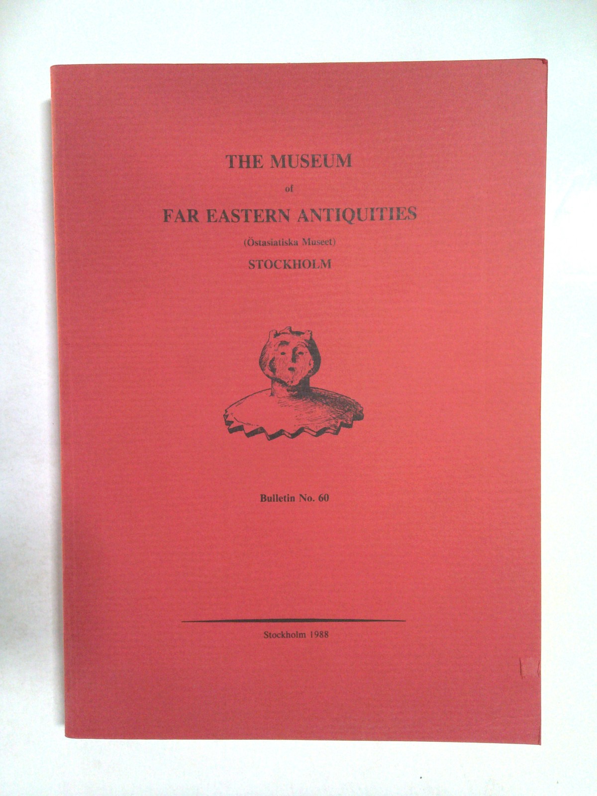 The Museum of Far Eastern Antiquities: Bulletin No. 60 1988 by Museum of Far Eastern Antiquities