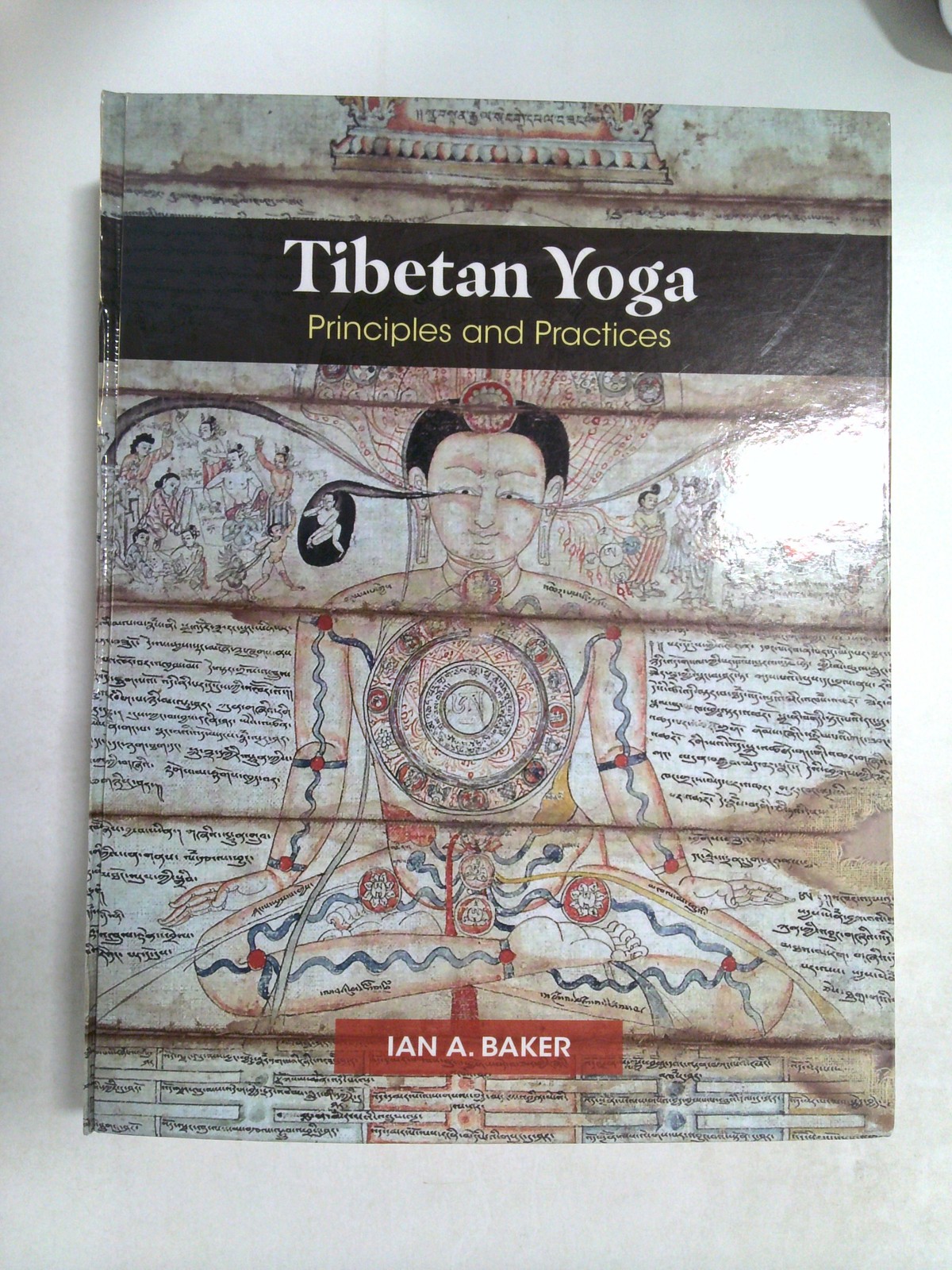 Tibetan Yoga: Principles and Practices by Ian A. Baker