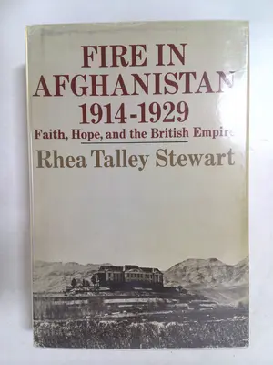 Fire in Afghanistan 1914-1929: Faith, Hope, and the British Empire 1973 by Rhea Talley Stewart