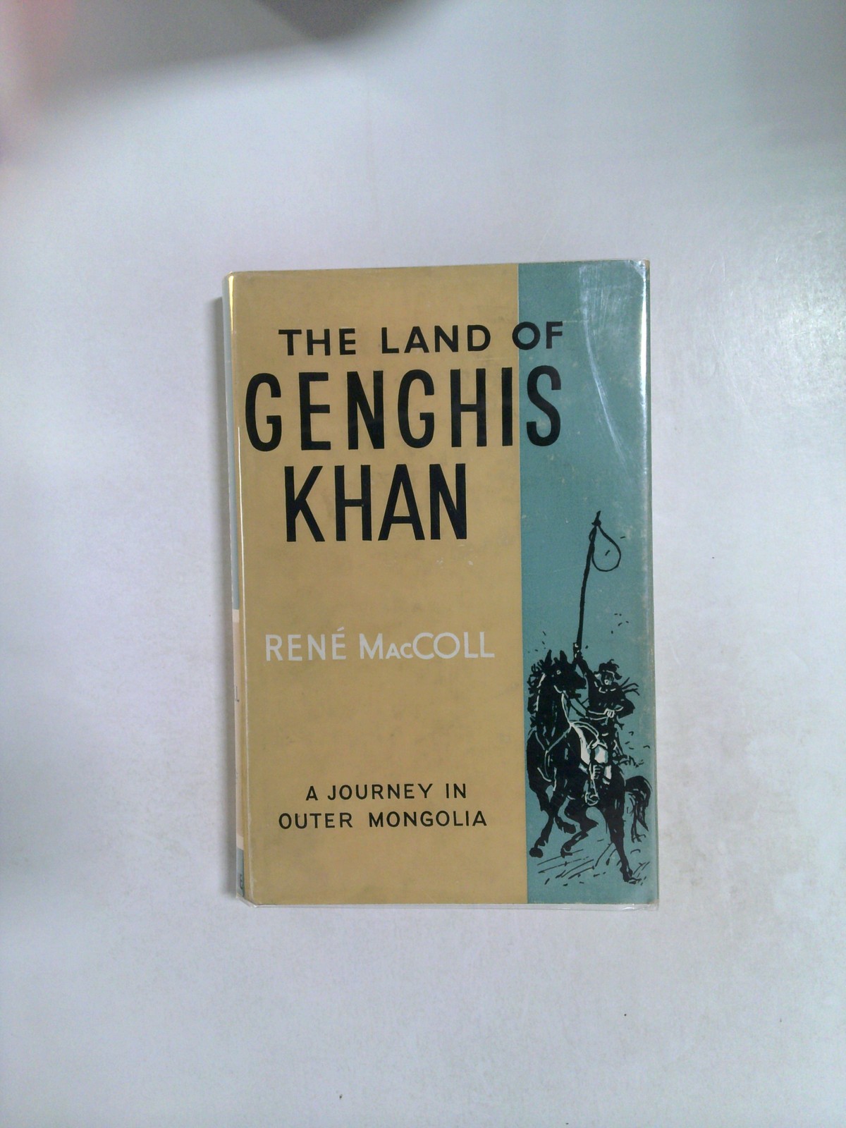 The Land of Genghis Khan: A Journey in Outer Mongolia by René MacColl
