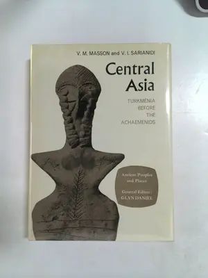 Central Asia: Turkmenia Before the Achaemenids by V. M. Masson and V. I. Sarianidi