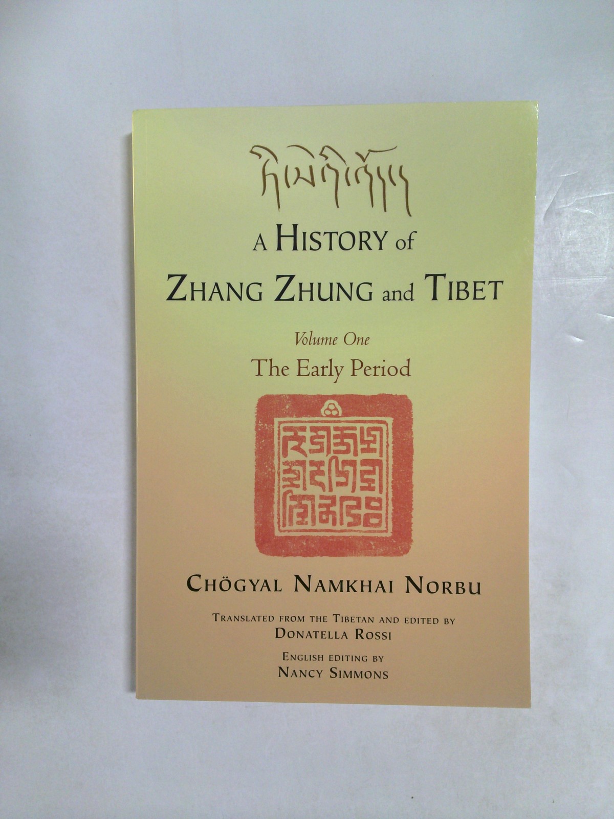 History of Zhang Zhung and Tibet, Volume One by Donatella Rossi by Chogyal Namkhai Norbu