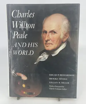 Charles Willson Peale and His World by Brooke Hindle, Lillian B. Miller, Edgar P. Richardson