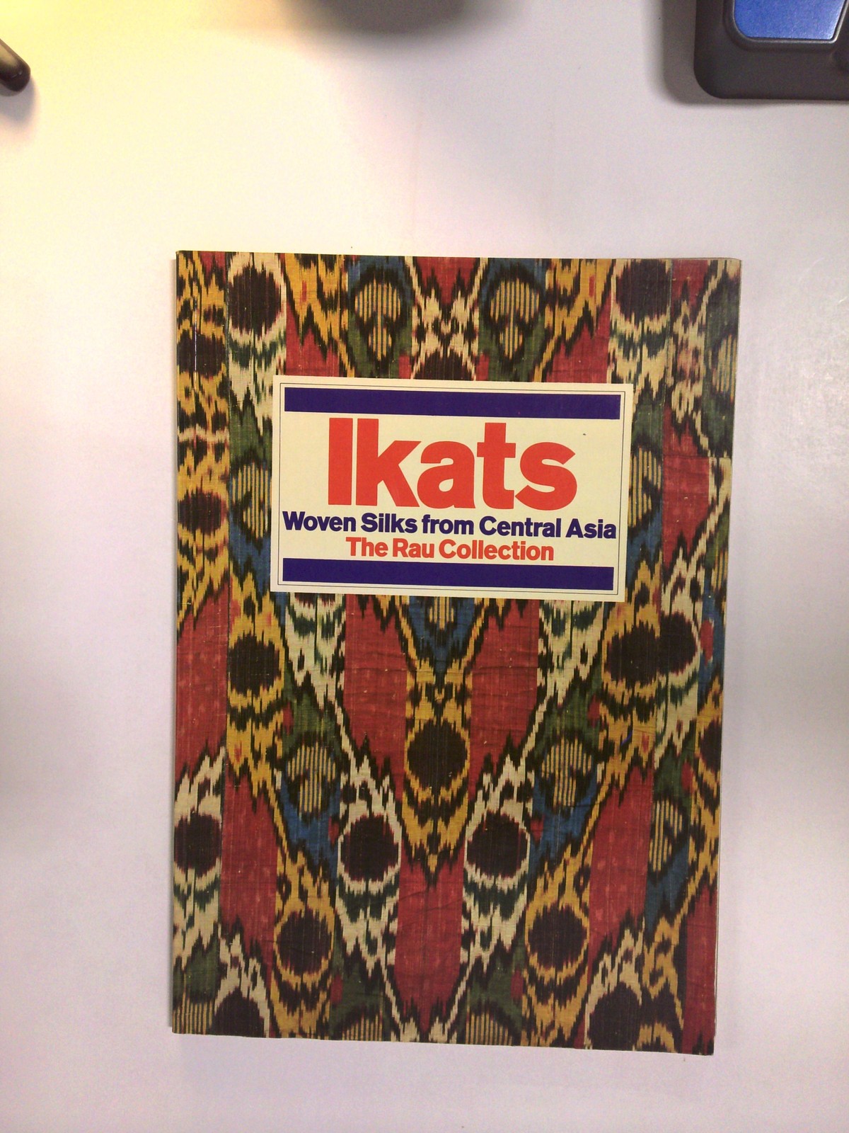 Ikats: Woven Silks from Central Asia - The Rau Collection by Pip Rau