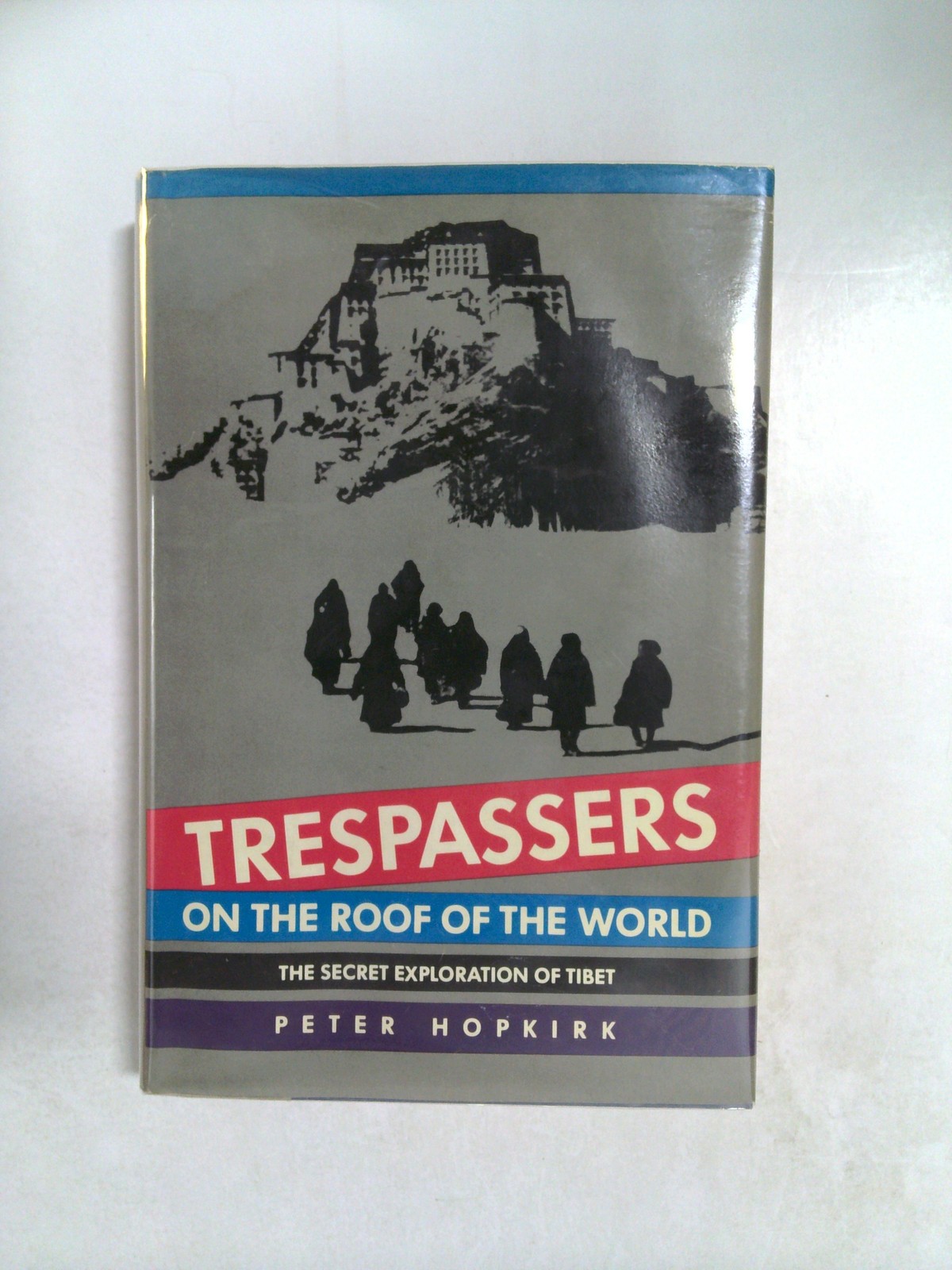 Trespassers on the roof of the world by Peter Hopkirk