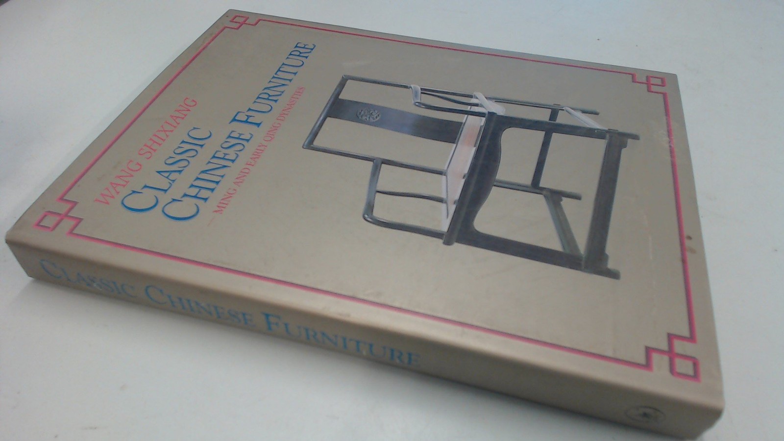 Classic Chinese furniture: Ming and Early Qing Dynasties Wang Shixiang by Wang Shixiang
