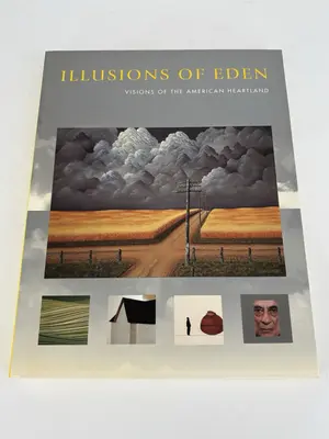 Illusions of Eden Visions of the American Heartland 2000 by Nannette V. Maciejunes, Karal Ann Marling, Catherine Evans, Michael D. Hall