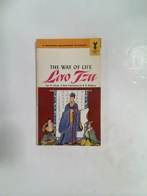 The Way of Life: Lao Tzu, Tao Te Ching: A New Translation by R. B. Blakney
