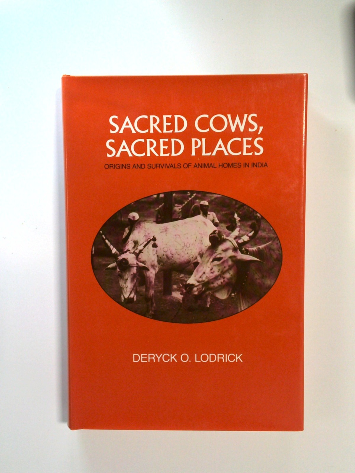 Sacred Cows, Sacred Places by Deryck O. Lodrick