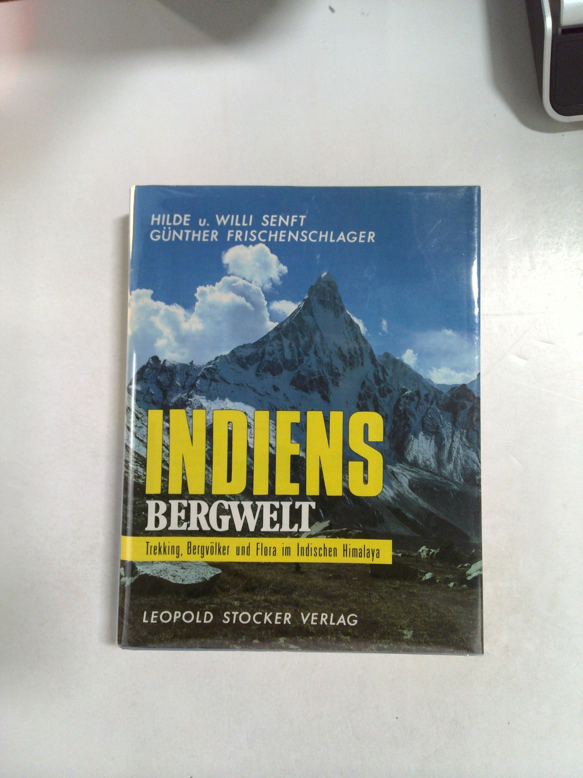 Indiens Bergwelt: Trekking, Bergvölker und Flora im Indischen Himalaya by Hilde Senft, Willi Senft, Günther Frischenschlager