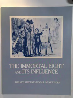 The Immortal Eight and Its Influence by The Art Students League of New York
