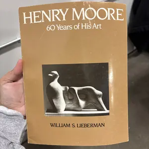 Henry Moore : Sixty Years of His Art by William S. Lieberman