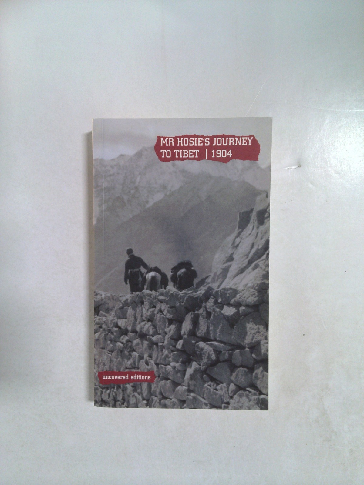 Mr Hosie's Journey to Tibet, 1904 by Tim Coates