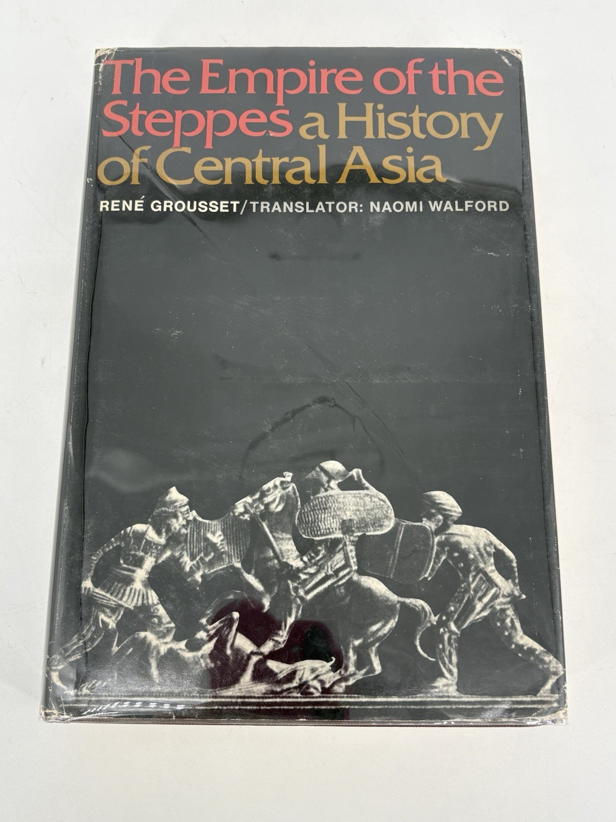 The Empire of the Steppes : A History of Central Asia by René Grousset