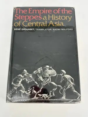 The Empire of the Steppes : A History of Central Asia by René Grousset