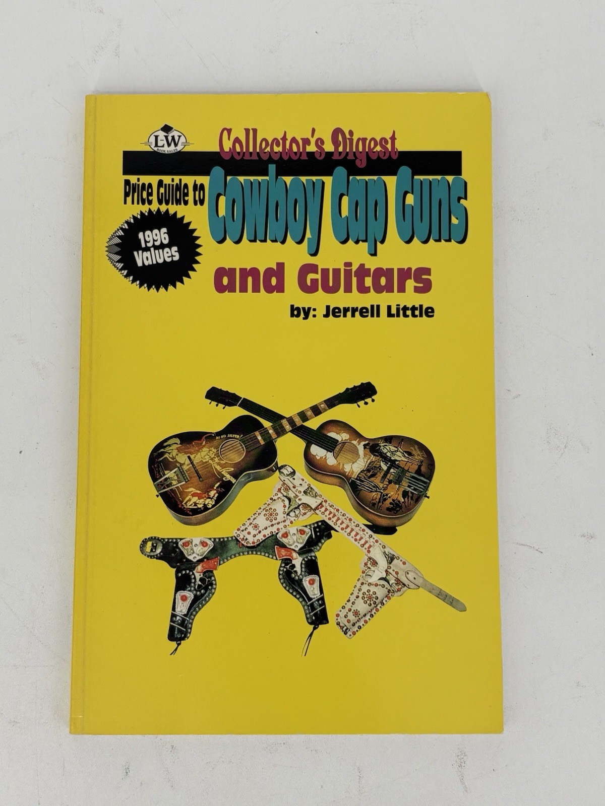 Price Guide to COWBOY CAP GUNS and GUITARS 1996 by Jerrell Little