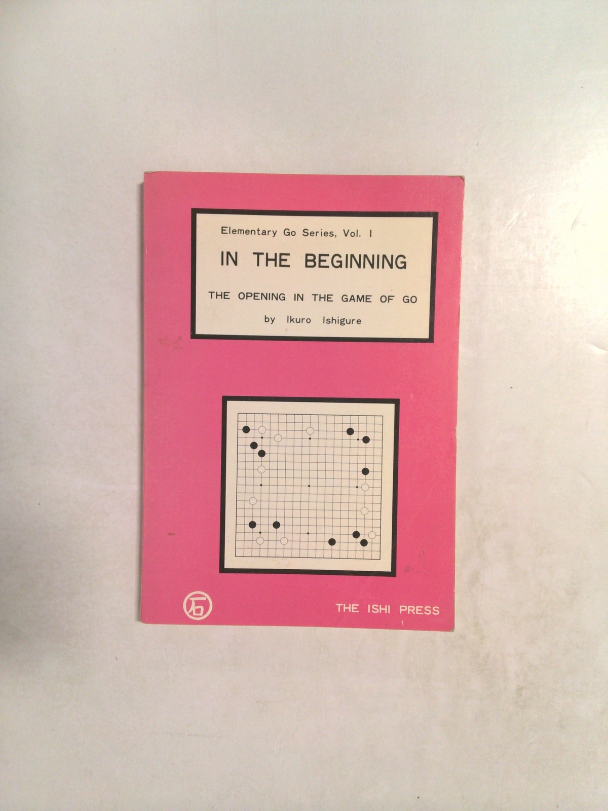 In the Beginning: The Opening in the Game of Go by Ikuro Ishigure