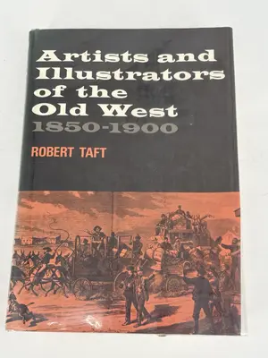 Artist and Illustrators of the Old West 1850-1900 by Robert Taft