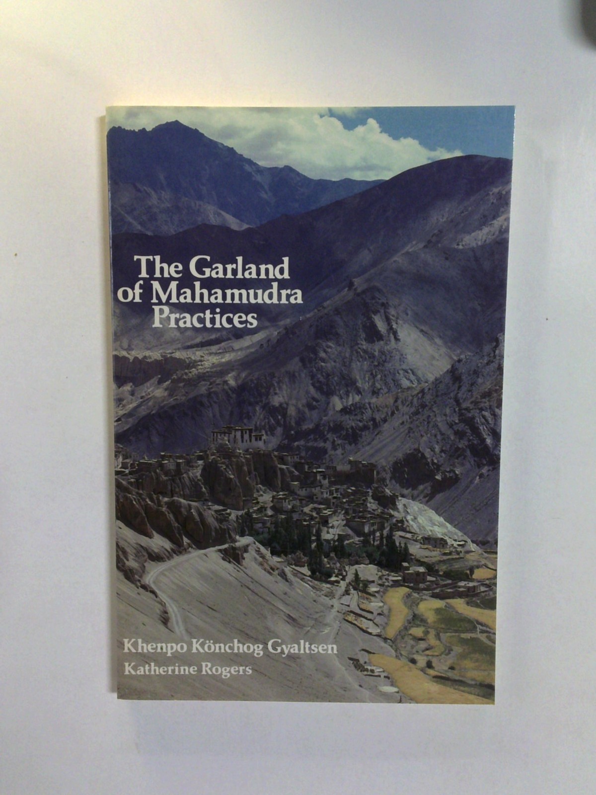 The Garland of Mahamudra Practices by Kun-dgaʼ-rin-chen by Khenpo K. Gyaltsen