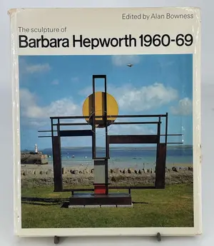 The Sculpture of Barbara Hepworth by Barbara Hepworth & Alan Bowness